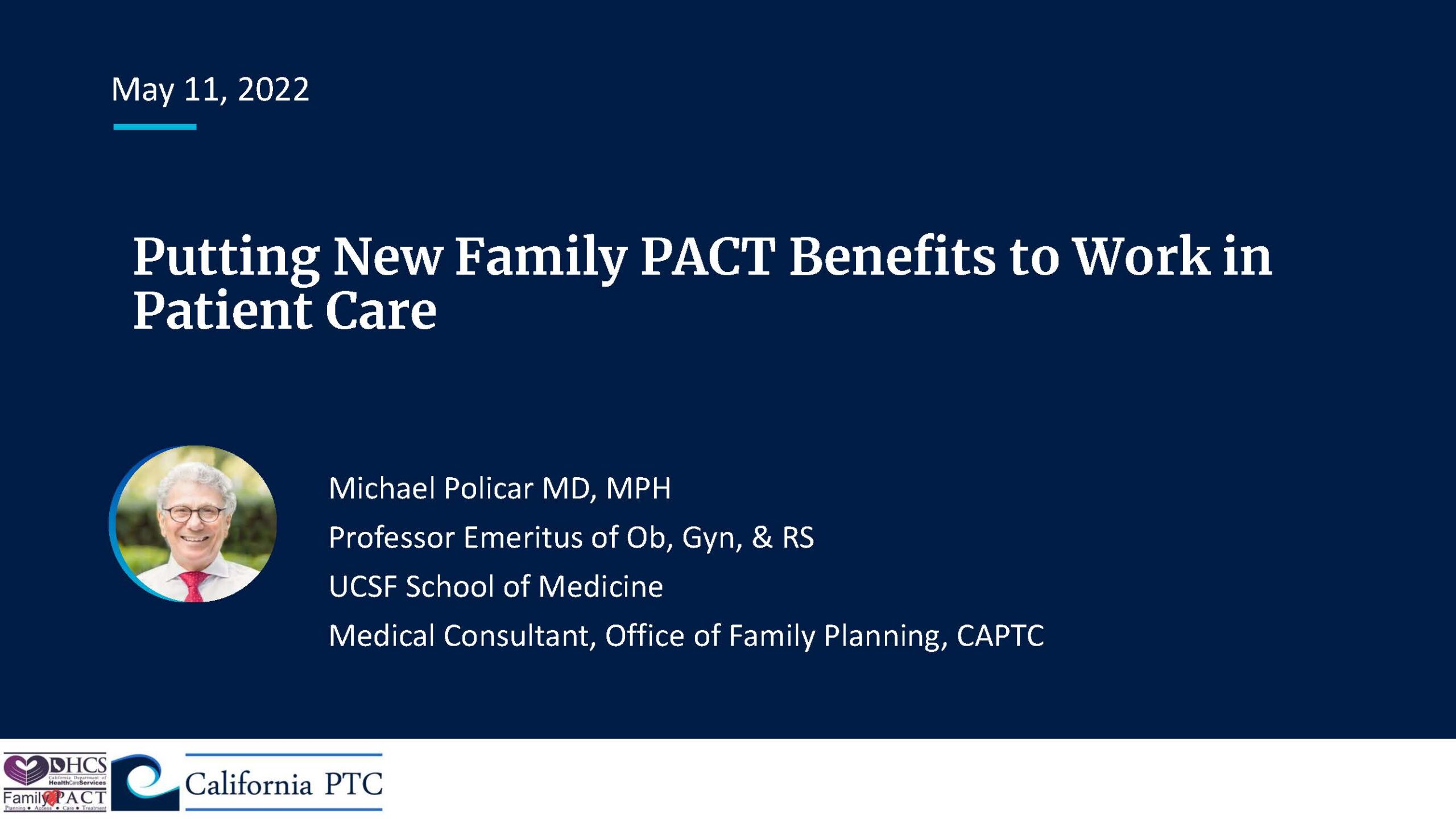 Cómo poner los nuevos beneficios de Family PACT a trabajar en la atención al paciente. Michael Policar, MD, MPH